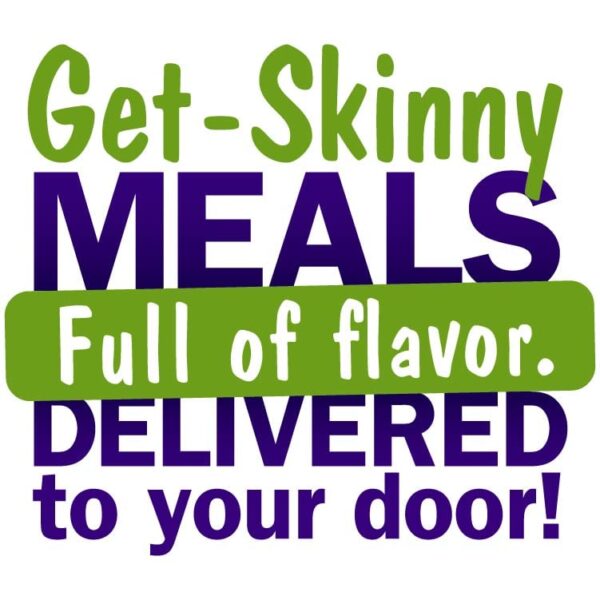 Get skinny meals full of favor. Delivered to your door!