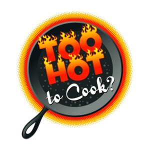 Too Hot To Cook Dinner Ideas