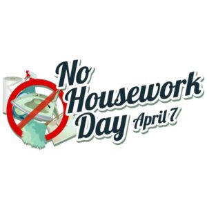 National No housework day 7th April