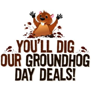 You will dig our groudhog day deals with groundhog