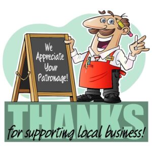 We appreciate your patronage and thanks for supporting local business