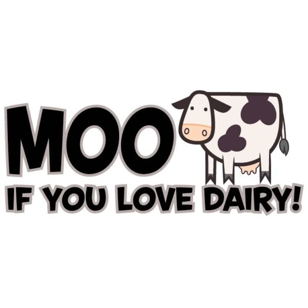 Moo if you love dairy concept cow sound